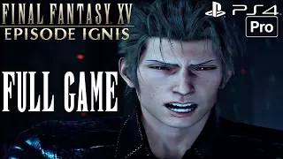 FINAL FANTASY XV - Episode Ignis Gameplay Walkthrough Part 1 FULL GAME [1080P 60FPS] PS4 PRO