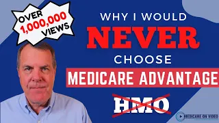 Why I Would Never Choose Medicare Advantage