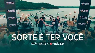 João Bosco & Vinicius - Sorte É Ter Você (DVD No Kanto Da Ilha)