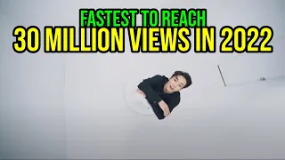 [TOP 26] FASTEST KPOP MUSIC VIDEOS TO REACH 30 MILLION VIEWS OF 2022