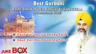 Haun Vari Haun Vaarney | Bhai Balwinder Singh Ji Rangeela | AudioJukebox | Best Shabad Gurbani