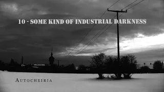 10 - SOME KIND OF INDUSTRIAL DARKNESS ritual dark ambient neoclassical angst compilation mix