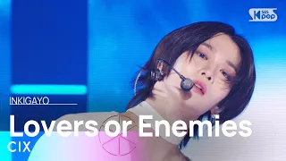 CIX  (씨아이엑스) - Lovers or Enemies @인기가요 inkigayo 20240128