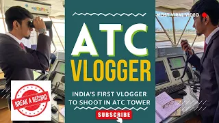 FIRST VLOGGER IN INDIA TO VLOG IN ATC TOWER?
