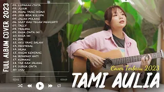 TAMI AULIA "LUPAKAN CINTA" | TAMI AULIA FULL ALBUM TERBARU 2023 | AKUSTIK COVER LAGU INDONESIA