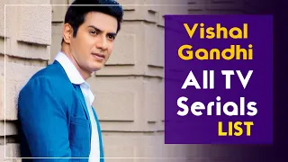 Vishal Gandhi All Tv Serials List | 2008-2023 | Meet Badlegi Duniya Ki Reet