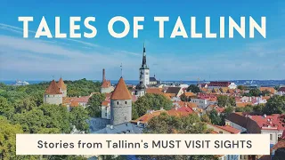 Tales of Tallinn | Stories from Tallinn's Must Visit Sights