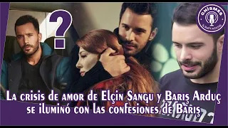 Elçin Sangu and Barış Arduç's love crisis was illuminated by Barış's confessions