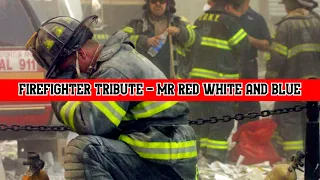 Firefighter Tribute- Mr Red White And Blue