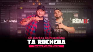 TÁ ROCHEDA - Os Barões da Pisadinha ( DJ SAMUKA PERFECT ) ELETRONEJO | REMIX 2022