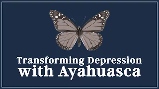 Transform Depression With Ayahuasca