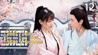 [Indo Sub] Gadis Cantik dari Istana Pangeran 12 | The Cute Girl of The Prince's Mansion 王府来了个小甜心