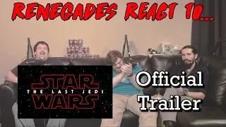 Renegades React to... Star Wars: The Last Jedi - Official Trailer *SPOILERS*