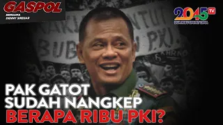 Denny Siregar: PAK GATOT, SUDAH NANGKEP BERAPA RIBU PKI ? (Gaspol #82)