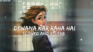 DEEWANA KAR RAHA HAI SLOWED AND REVERB JAVED ALI @TEXT AUDIO HK CREATION