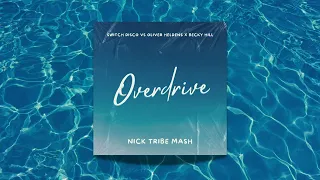 Switch Disco vs Oliver Heldens x Becky Hill  - Overdrive (Nick Tribe MASH)