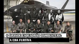 O Grande Esquadrão Dambusters: A Era Furtiva