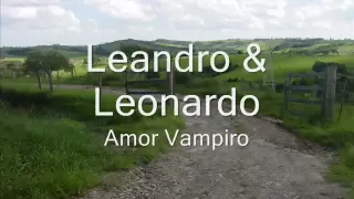 Amor Vampiro - Leandro & Leonardo