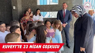 KUVEYT’TE 23 NİSAN COŞKUSU | 23 NİSAN 2024