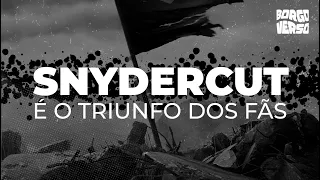 BORGOVERSO - Snyder Cut e o triunfo dos fãs