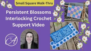 Persistent Blossoms, Interlocking Crochet Support Video