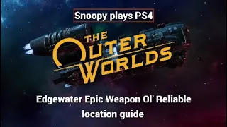 The Outer Worlds Edgewater Epic Weapon Ol' Reliable location guide