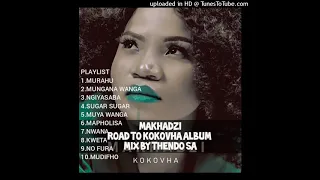 ROAD TO MAKHADZI KOKOVHA NEW ALBUM MIX BY THENDO SA