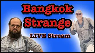 Bangkok Strange LiveStream: The Week in Strange