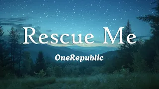 OneRepublic - Rescue Me (Lyrics)