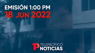 Telepacífico Noticias - Emisión 1:00 PM | 18 de junio 2022