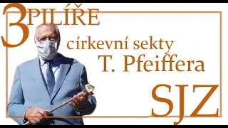 3 pilíře sekty T. Pfeiffera (církve SJZ)