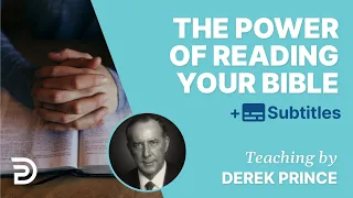 When You Read Your Bible, All The Power Of God Works In You! | Derek Prince