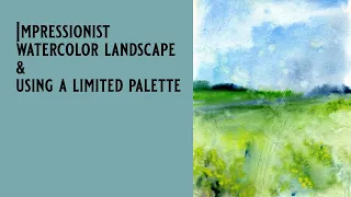 Impressionist watercolor landscape and using a limited palette