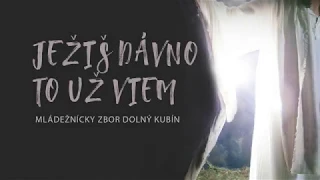 Ježiš dávno to už viem - Mládežnícky zbor Dolný Kubín