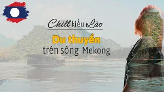 Chill kiểu Lào: Du thuyền "5 SAO" trên sông Mekong | Du lịch Lào Thái Lan (Tập 5)