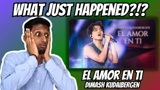 WHAT JUST HAPPENED! | El Amor En Ti - Dimash Kudaibergen (Reaction & Vocal Analysis)