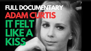 It Felt Like A Kiss | Full Documentary | Adam Curtis