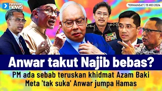 TERKINI! Anwar takut Najib bebas? | Meta 'tak suka' Anwar jumpa Hamas | Belum masa Azam berhenti
