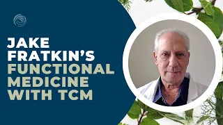 Jake Fratkin's Integrating Functional Medicine with TCM - A Preview