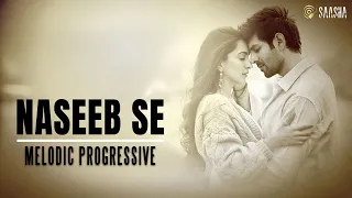 Naseeb Se - Melodic Progressive Mix | Vishal M | SatyaPrem Ki Katha