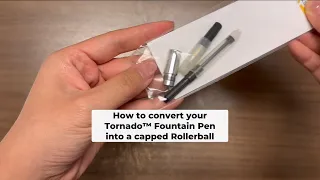 How to convert your Tornado™ Fountain Pen into a capped Rollerball