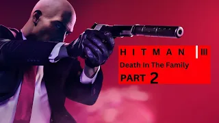 HITMAN 3 Gameplay Walkthrough Part 2 /Death In The Family /  FULL GAME [4K 60FPS PC] - No Commentary