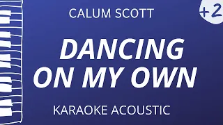 Dancing On My Own - Calum Scott, Robyn (Acoustic Karaoke) Higher Key