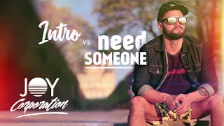 Intro vs Need Someone - Joy Corporation Mashup