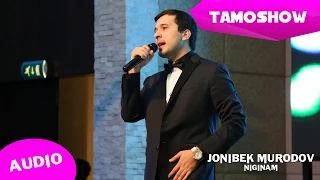 Чонибек Муродов - Нигинам (Аудио 2015) | Jonibek Murodov - Niginam (Audio 2015)