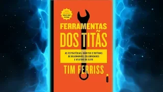 Ferramentas dos Titãs - 5 Lições Valiosas | Resumo de Tools of Titans - Tim Ferris