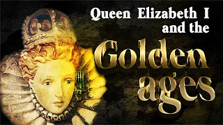 Queen Elizabeth I and the Golden Ages |  #Elizabeth Golden Age