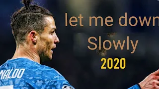 Cristiano Ronaldo |Let me down slowly | Skills and Goals |2020 | HD