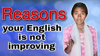 Reasons why your English is not improving??#english