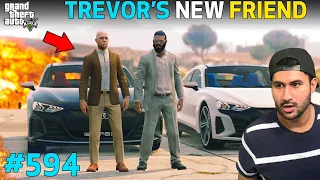 GTA 5 : TREVOR'S NEW POWERFUL BEST FRIEND | GTA 5 GAMEPLAY #594